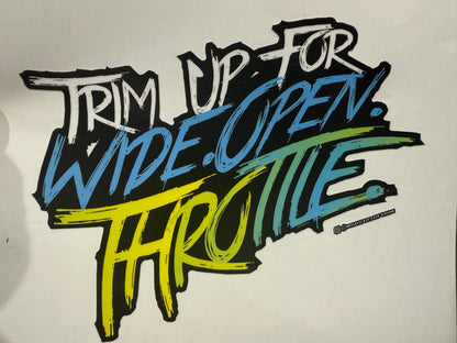 Trim Up For WIDE OPEN THROTTLE Large Bumper Sticker